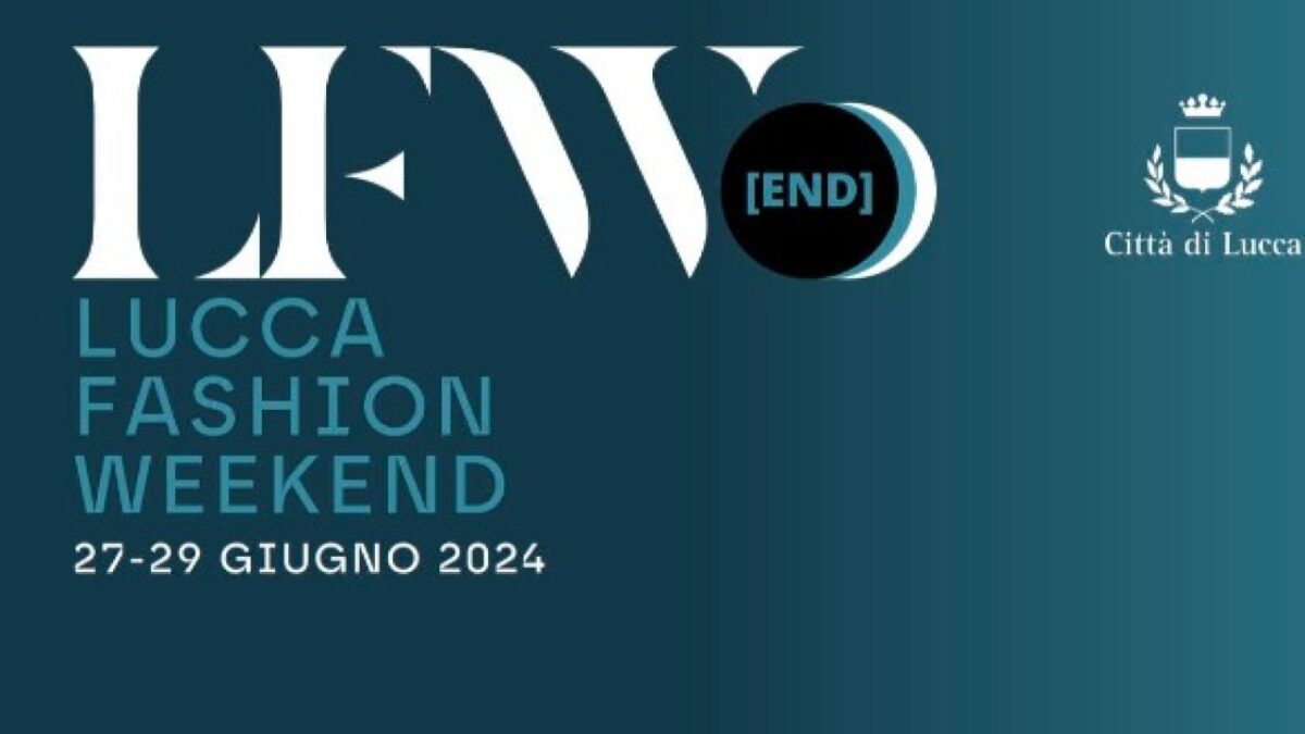 Conto alla rovescia per Lucca Fashion Weekend, manifestazione tra Arte e Moda